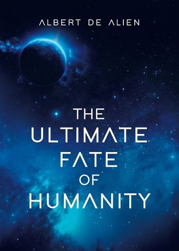 Cover image for The Ultimate Fate of Humanity