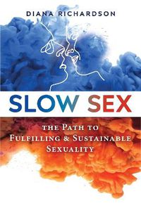 Cover image for Slow Sex: The Path to Fulfilling and Sustainable Sexuality