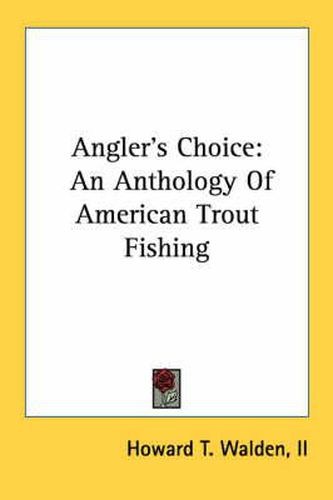 Angler's Choice: An Anthology of American Trout Fishing