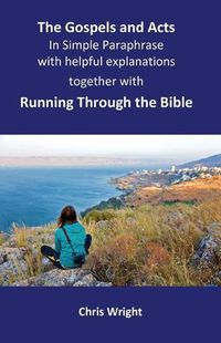 Cover image for The Gospels and Acts in Simple Paraphrase with helpful explanations: Together with Running Through the Bible