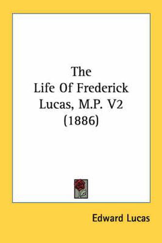 Cover image for The Life of Frederick Lucas, M.P. V2 (1886)