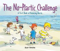 Cover image for Join The No-plastic Challenge!: A First Book of Reducing Waste