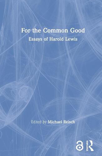 Cover image for For the Common Good: Essays of Harold Lewis