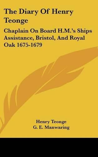 Cover image for The Diary of Henry Teonge: Chaplain on Board H.M.'s Ships Assistance, Bristol, and Royal Oak 1675-1679