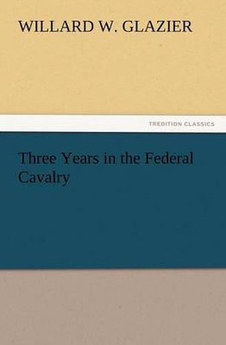 Cover image for Three Years in the Federal Cavalry