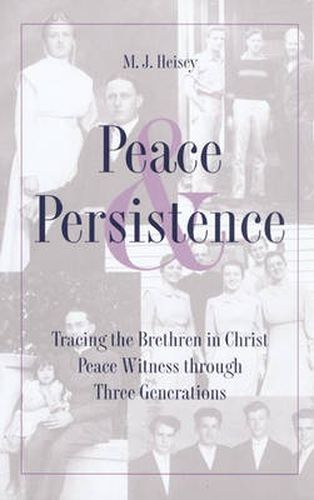 Cover image for Peace and Persistence: Tracing the Brethren in Christ - Peace Witness Through Three Generations