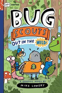 Cover image for Out in the Wild!: A Graphix Chapters Book (Bug Scouts #1)