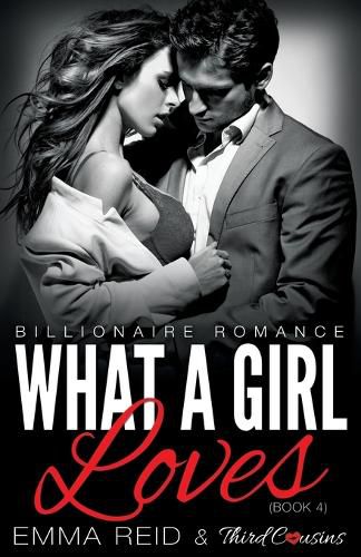 Cover image for What A Girl Loves (Billionaire Romance) (Book 4) ((An Alpha Billionaire Romance)) (Volume 4)