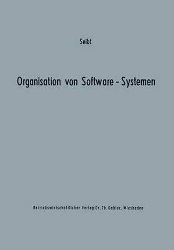 Cover image for Organisation Von Software-Systemen: Betriebswirtschaftlich-Organisatorische Analyse Der Software-Entwicklung