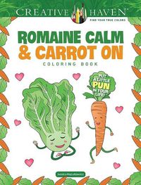 Cover image for Creative Haven Romaine Calm & Carrot on Coloring Book: Put a Lttle Pun in Your Life!