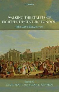 Cover image for Walking the Streets of Eighteenth-Century London: John Gay's Trivia (1716)