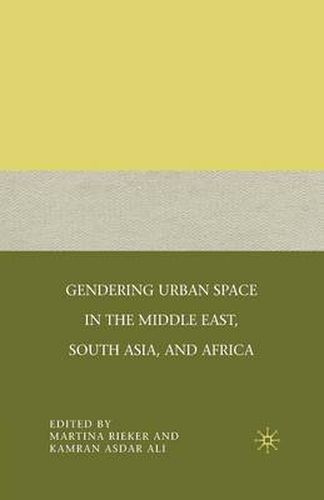 Gendering Urban Space in the Middle East, South Asia, and Africa