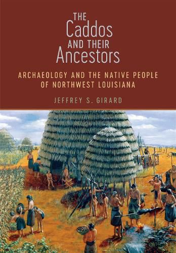 Cover image for The Caddos and Their Ancestors: Archaeology and the Native People of Northwest Louisiana