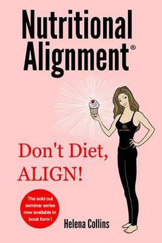 Cover image for Nutritional Alignment(R): Don't Diet, ALIGN!