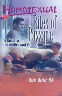 Cover image for Homosexual Rites of Passage: A Road to Visibility and Validation