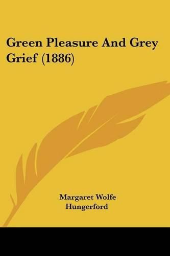 Cover image for Green Pleasure and Grey Grief (1886)