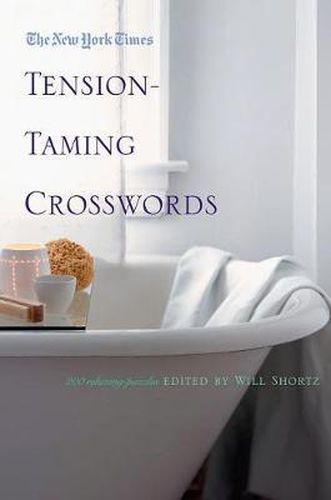 Cover image for The New York Times Tension-Taming Crosswords: 200 Relaxing Puzzles