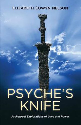 Cover image for Psyche'S Knife: Archetypal Explorations of Love and Power