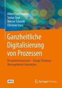 Cover image for Ganzheitliche Digitalisierung von Prozessen: Perspektivenwechsel - Design Thinking - Wertegeleitete Interaktion