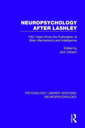 Cover image for Neuropsychology After Lashley: Fifty Years Since the Publication of Brain Mechanisms and Intelligence