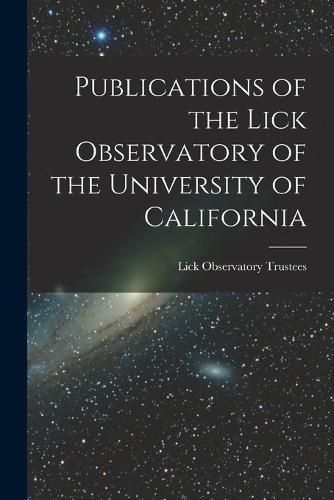 Cover image for Publications of the Lick Observatory of the University of California