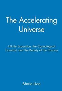 Cover image for The Accelerating Universe: Infinite Expansion, the Cosmological Constant, and the Beauty of the Cosmos