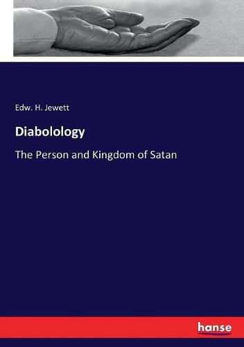 Cover image for Diabolology: The Person and Kingdom of Satan