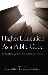 Cover image for Higher Education As a Public Good: Critical Perspectives on Theory, Policy and Practice