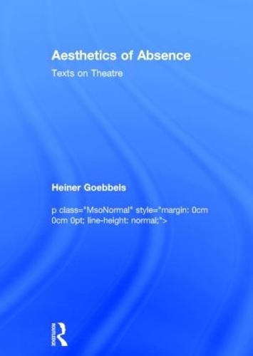 Cover image for Aesthetics of Absence: Texts on Theatre