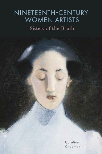 Cover image for Nineteenth-Century Women Artists: Sisters of the Brush