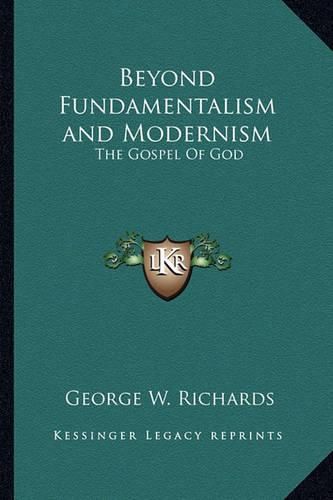 Cover image for Beyond Fundamentalism and Modernism: The Gospel of God