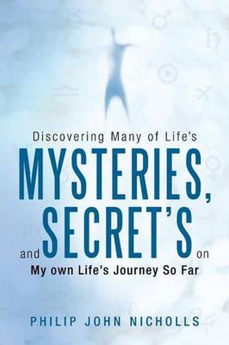 Cover image for Discovering Many of Life's Mysteries, and Secret's on My Own Life's Journey So Far