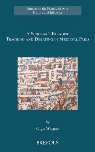 Cover image for A Scholar's Paradise: Teaching and Debating in Medieval Paris