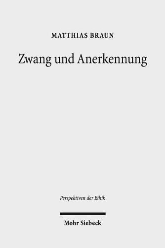 Cover image for Zwang und Anerkennung: Sozialanthropologische Herausforderungen und theologisch-ethische Implikationen im Umgang mit psychischer Devianz