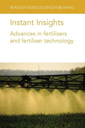 Instant Insights: Advances in Fertilisers and Fertiliser Technology