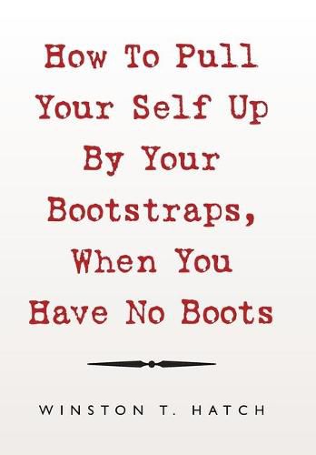 Cover image for How to Pull Your Self up by Your Bootstraps, When You Have No Boots