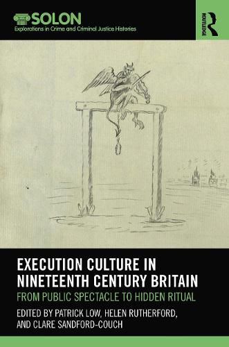 Cover image for Execution Culture in Nineteenth Century Britain: From Public Spectacle to Hidden Ritual