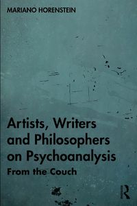 Cover image for Artists, Writers and Philosophers on Psychoanalysis