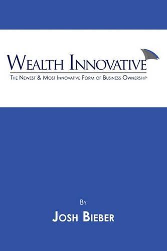 Cover image for Wealth Innovative: The Newest & Most Innovative Form of Business Ownership