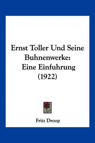 Ernst Toller Und Seine Buhnenwerke: Eine Einfuhrung (1922)