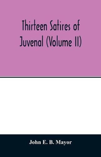 Thirteen satires of Juvenal (Volume II)