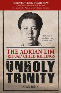 Cover image for Unholy Trinity: The Adrian Lim 'Ritual' Child Killings