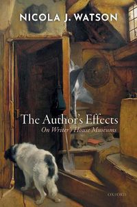 Cover image for The Author's Effects: On Writer's House Museums