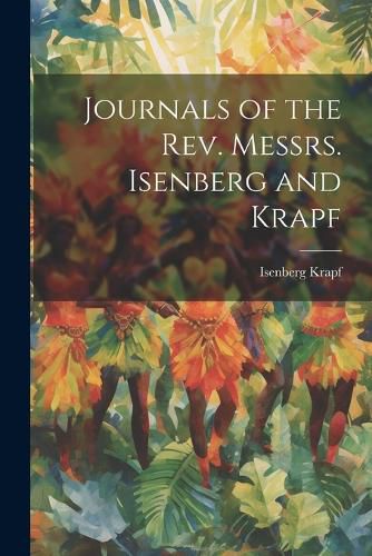 Cover image for Journals of the Rev. Messrs. Isenberg and Krapf