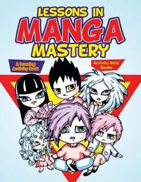 Cover image for Lessons in Manga Mastery: A Drawing Activity Book