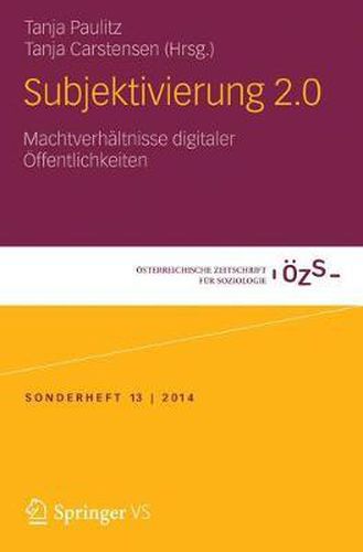Cover image for Subjektivierung 2.0: Machtverhaltnisse digitaler OEffentlichkeiten