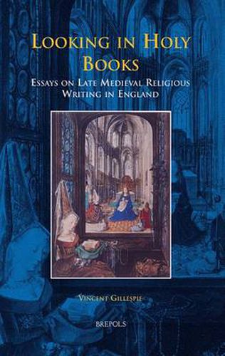 Cover image for Looking in Holy Books: Essays on Late Medieval Religious Writing in England