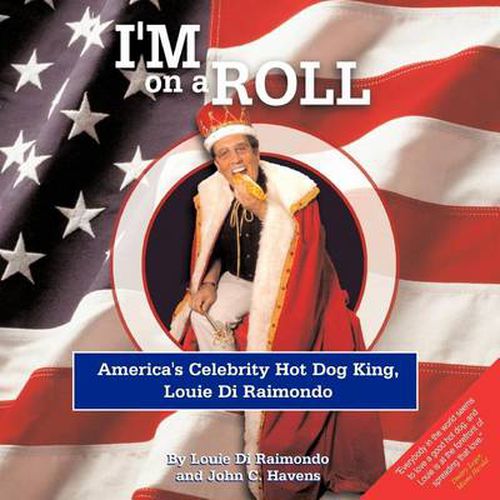 I'm On A Roll: America's Celebrity Hot Dog King, Louie Di Raimondo