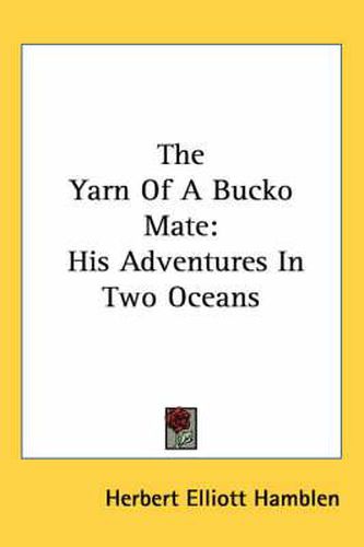 Cover image for The Yarn of a Bucko Mate: His Adventures in Two Oceans
