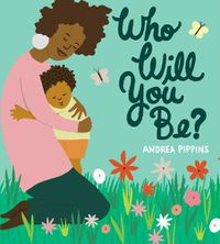 Cover image for Who Will You Be?